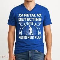 Metal Detecting Is My Retiret Plan Retired Treasure Hunt Gift V-Neck T-Shirt thumb 2