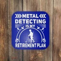 Metal Detecting Is My Retiret Plan Retired Treasure Hunt Gift Coaster thumb 0
