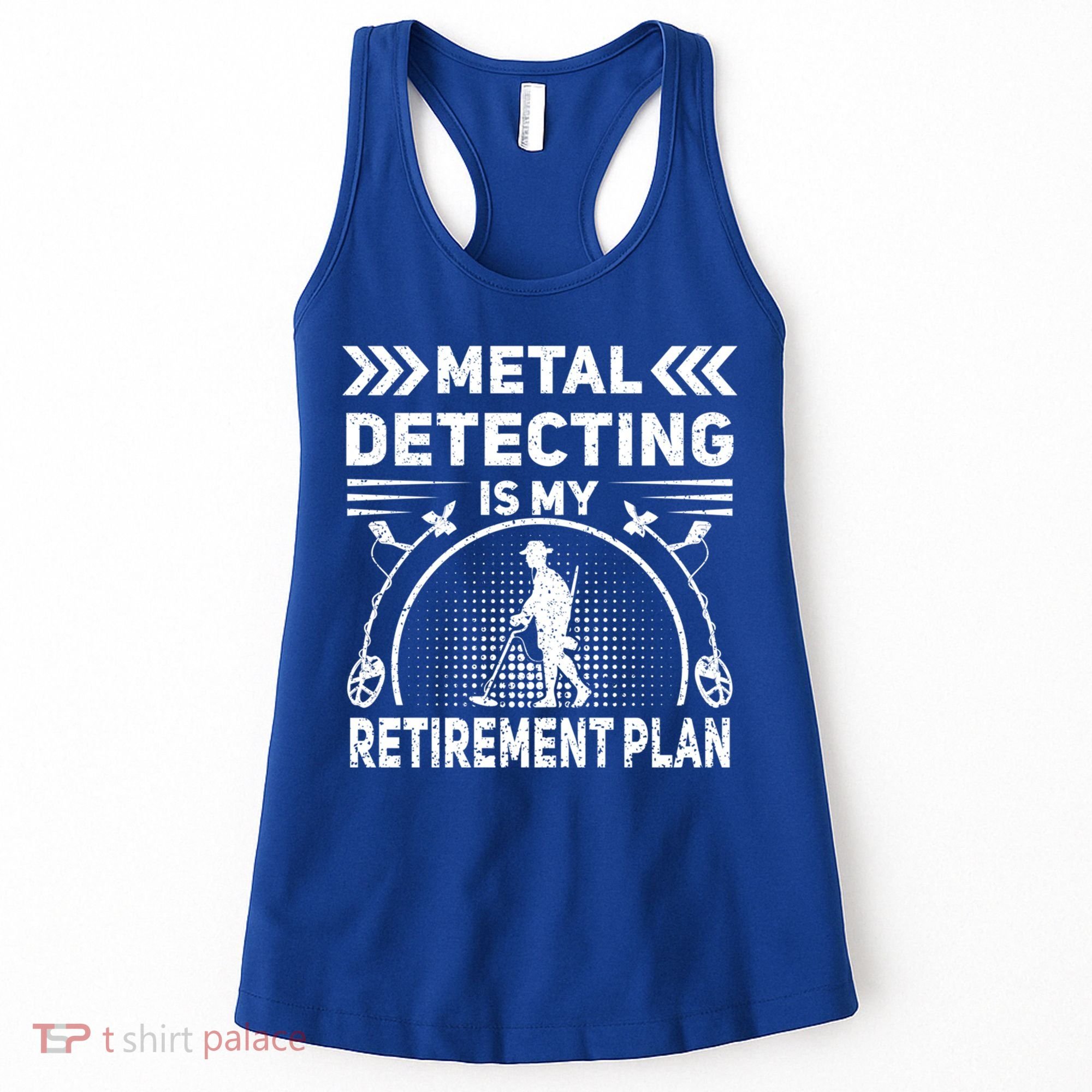Metal Detecting Is My Retiret Plan Retired Treasure Hunt Gift Women's Tank Top