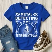 Metal Detecting Is My Retiret Plan Retired Treasure Hunt Gift Women's T-Shirt thumb 3