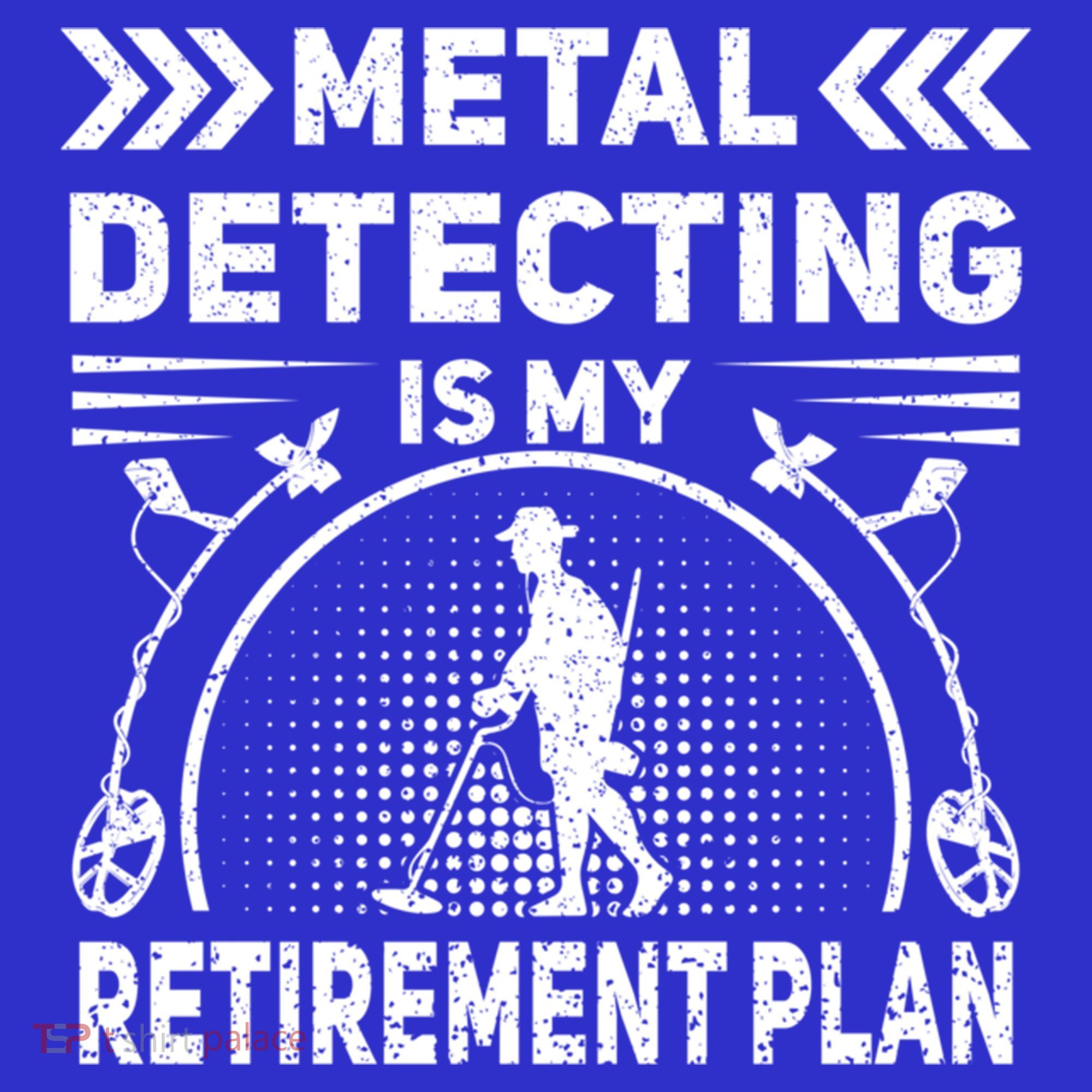 Metal Detecting Is My Retiret Plan Retired Treasure Hunt Gift Women's T-Shirt