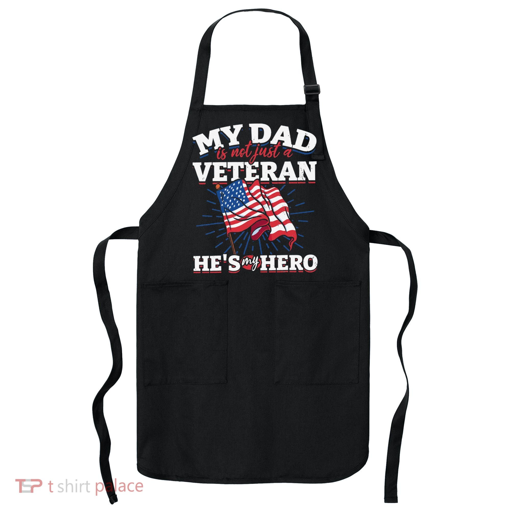 My Dad is not just a Veteran he is my Hero Veterans Day Apron