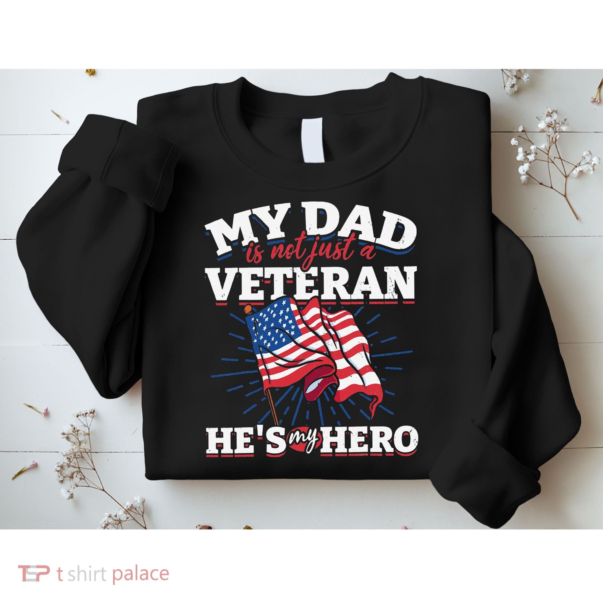 My Dad is not just a Veteran he is my Hero Veterans Day Sweatshirt
