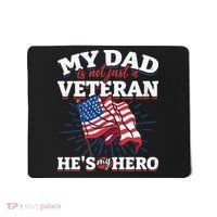 My Dad is not just a Veteran he is my Hero Veterans Day Mousepad thumb 0