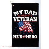 My Dad is not just a Veteran he is my Hero Veterans Day Golf Towel thumb 0