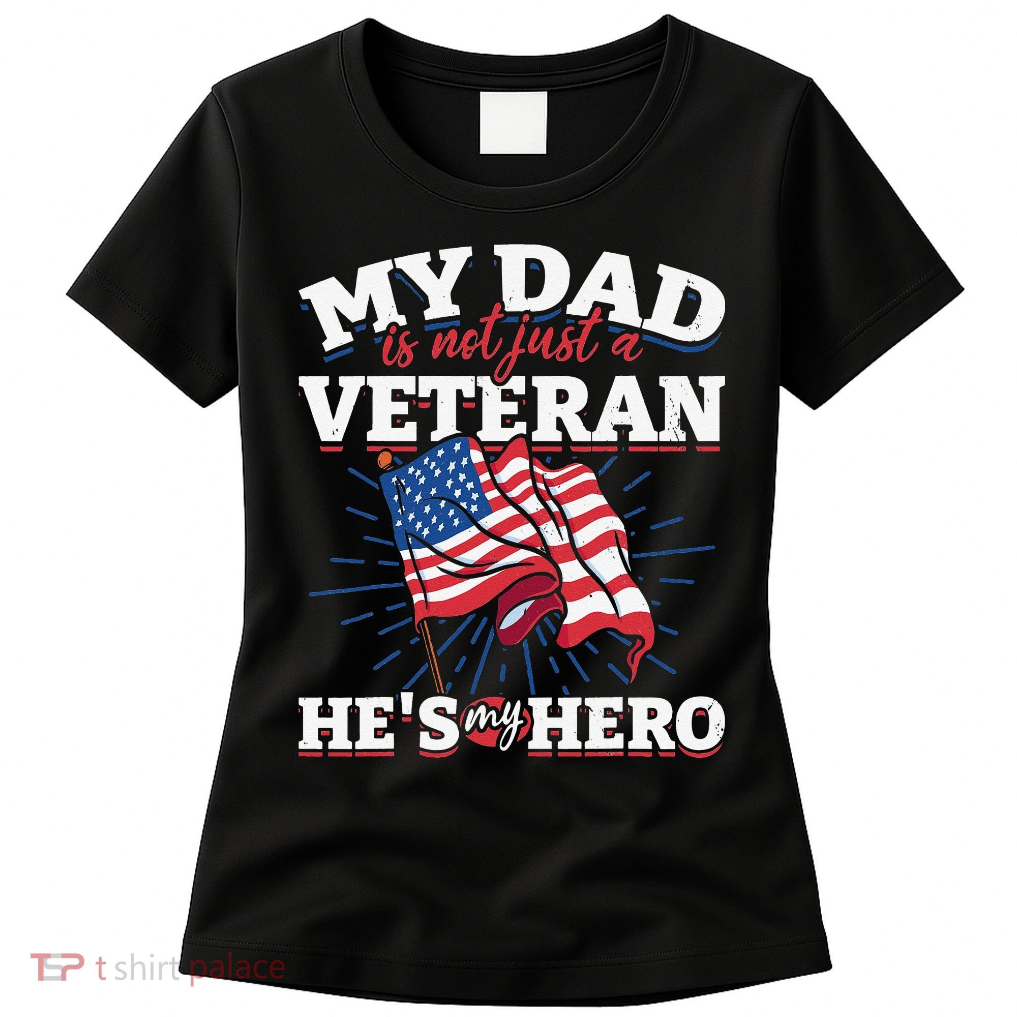My Dad is not just a Veteran he is my Hero Veterans Day Women's T-Shirt