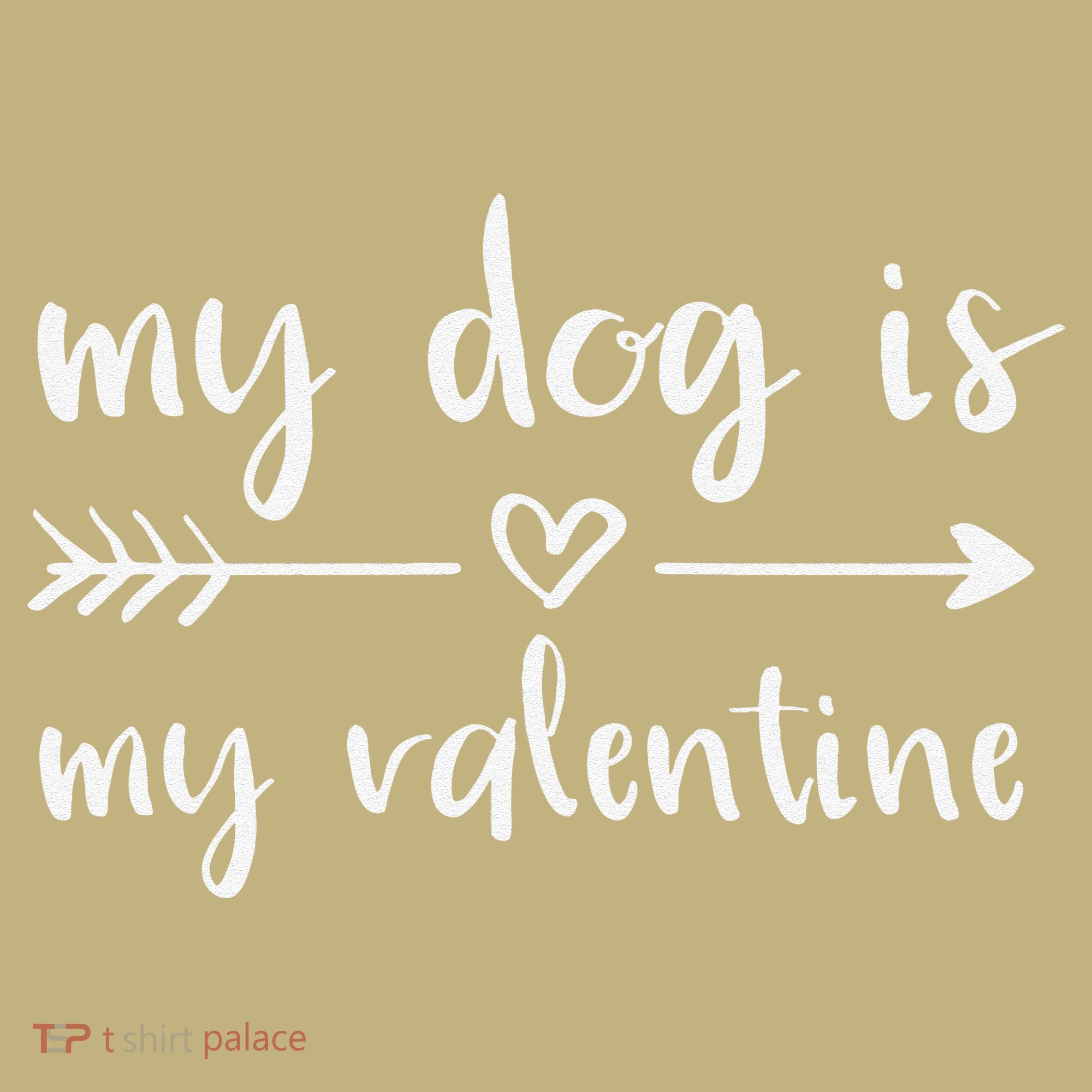 My Dog Is My Valentine Valentine's Day Dog Lover Dog Owner Sweatshirt
