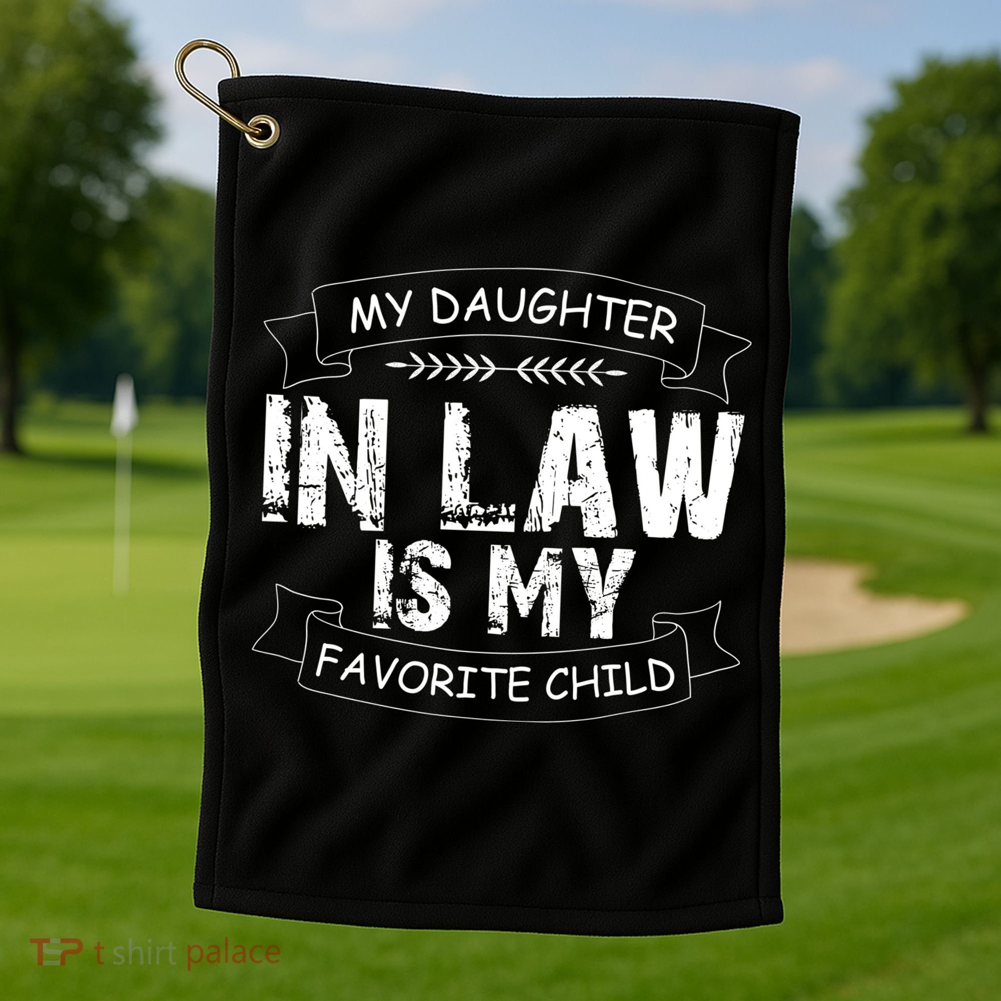 My Daughter In Law Is My Favorite Child Cute Gift Golf Towel