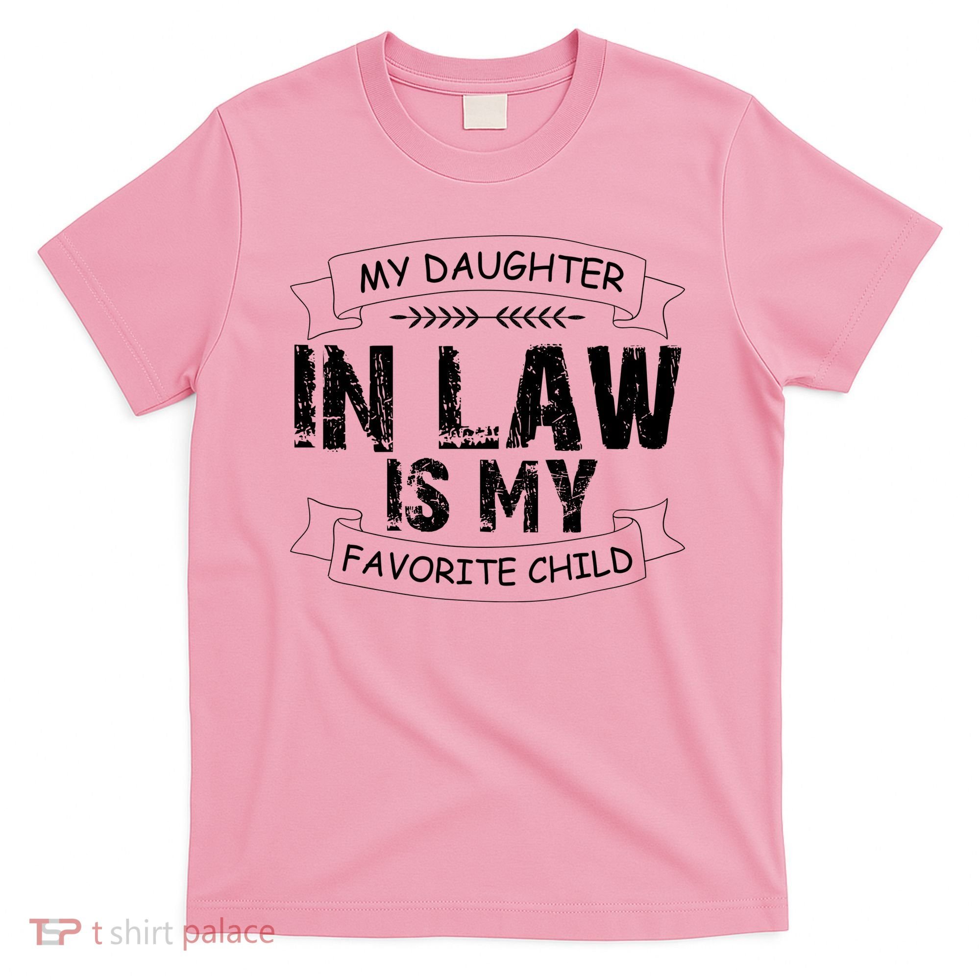 My Daughter In Law Is My Favorite Child Cute Gift T-Shirt
