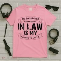 My Daughter In Law Is My Favorite Child Cute Gift T-Shirt thumb 5