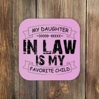 My Daughter In Law Is My Favorite Child Cute Gift Coaster thumb 0