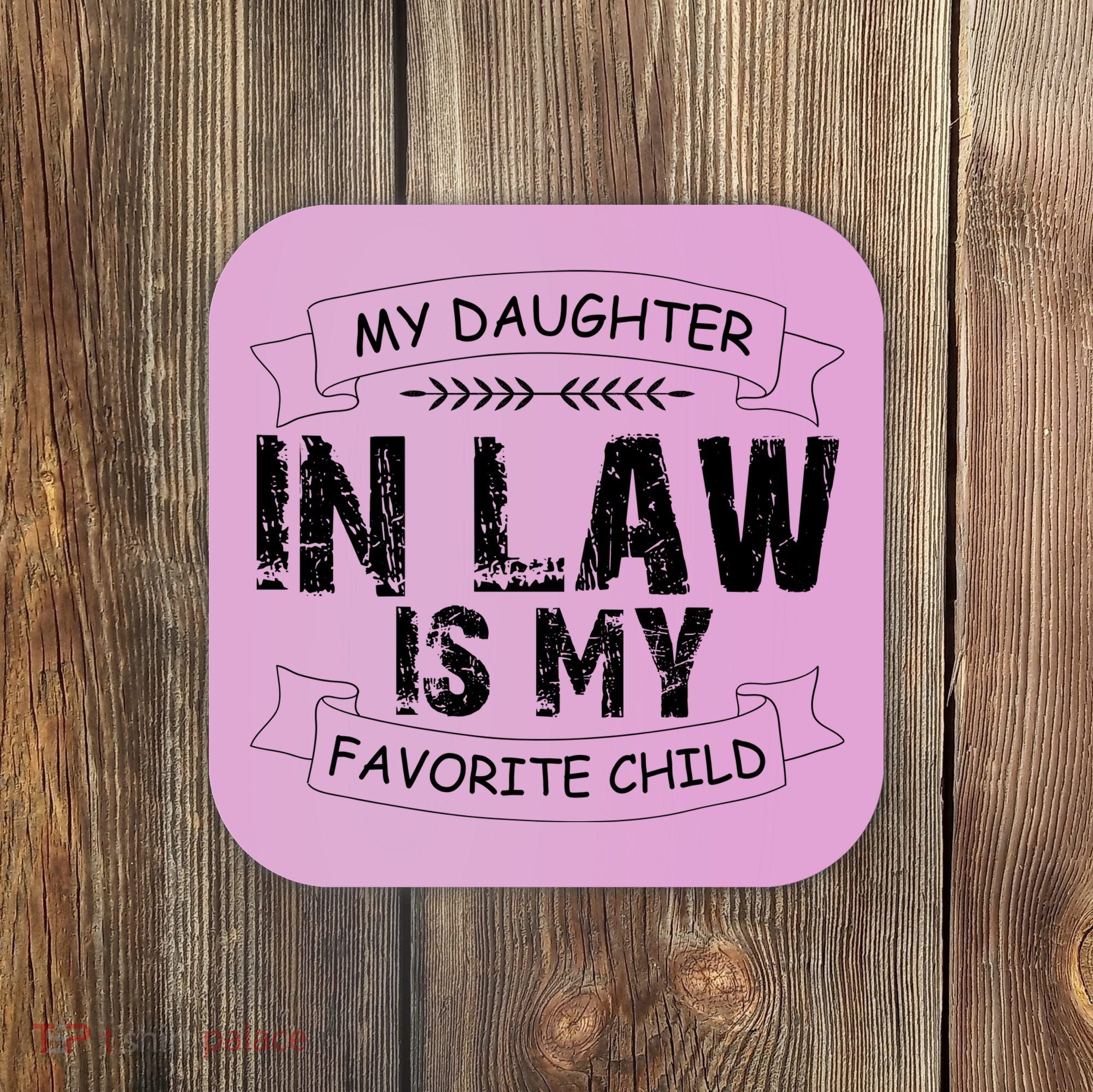 My Daughter In Law Is My Favorite Child Cute Gift Coaster