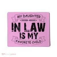 My Daughter In Law Is My Favorite Child Cute Gift Mousepad thumb 0