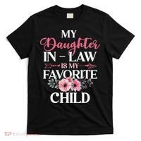 My Daughter In Law Is My Favorite Child Mother In Law T-Shirt thumb 0
