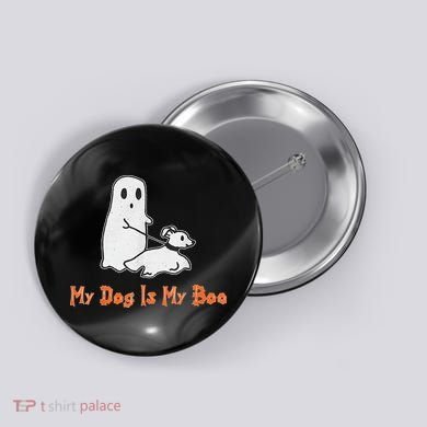My Dog Is My Boo Ghost Halloween Dog Lover Button