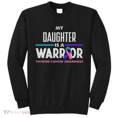 My Daughter Is A Warrior Thyroid Cancer Awareness Sweatshirt