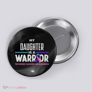 My Daughter Is A Warrior Thyroid Cancer Awareness Button