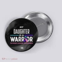 My Daughter Is A Warrior Thyroid Cancer Awareness Button thumb 0