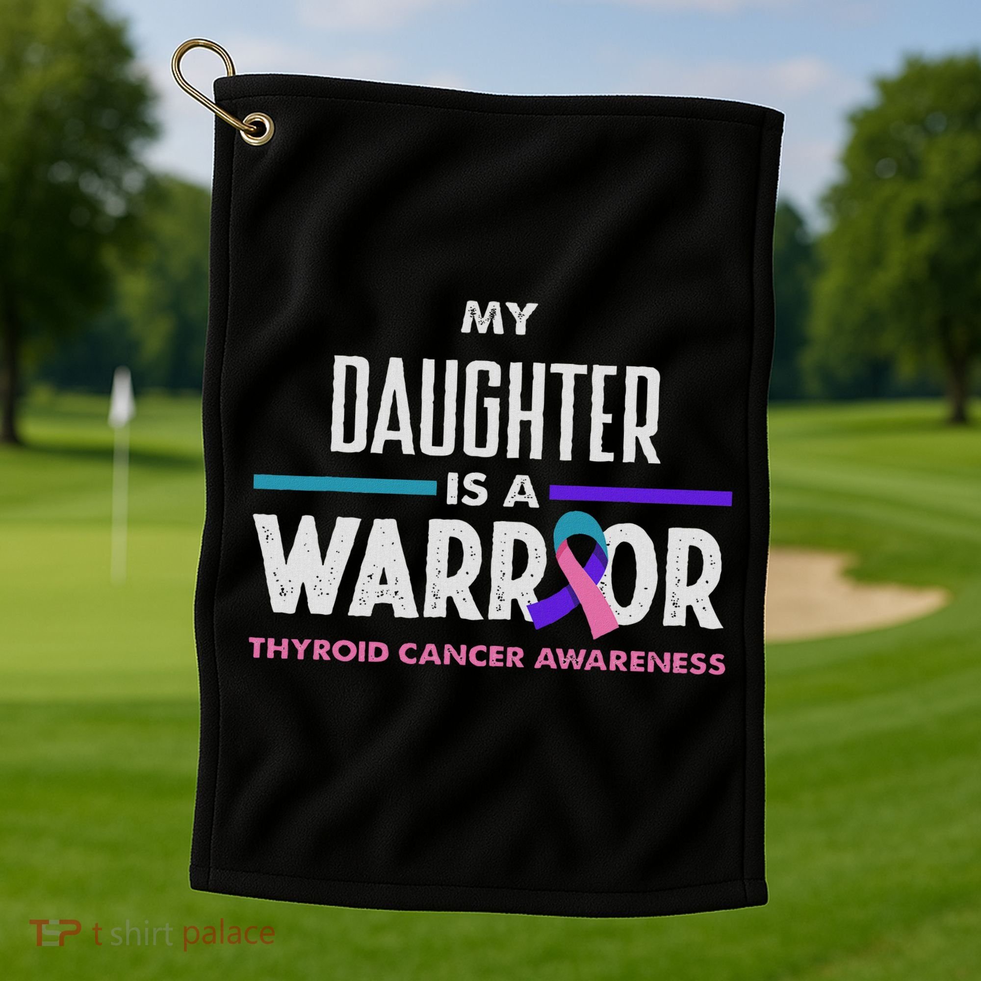 My Daughter Is A Warrior Thyroid Cancer Awareness Golf Towel