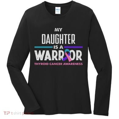 My Daughter Is A Warrior Thyroid Cancer Awareness Women's Long Sleeve Shirt