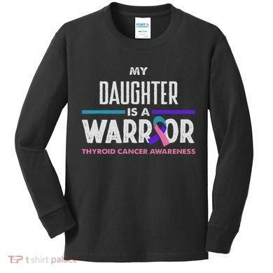 My Daughter Is A Warrior Thyroid Cancer Awareness Kids Long Sleeve Shirt