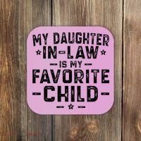 My Daughter In Law Is My Favorite Child  Coaster thumb 0