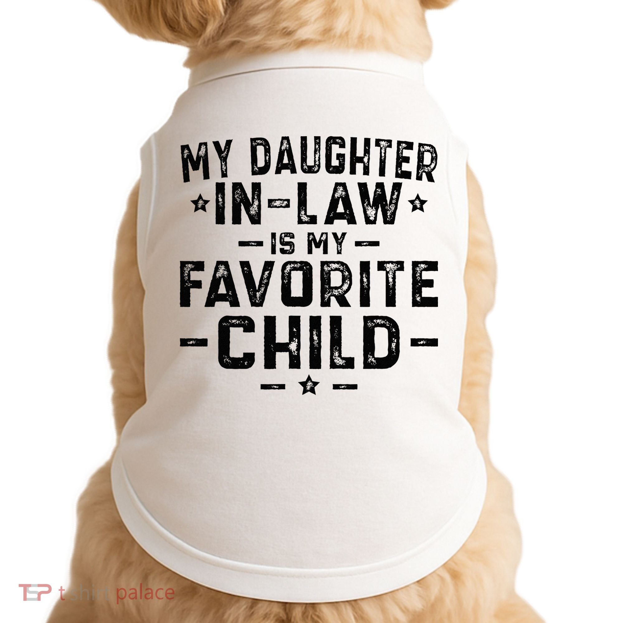 My Daughter In Law Is My Favorite Child  Doggie Tank
