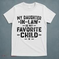 My Daughter In Law Is My Favorite Child  T-Shirt thumb 5