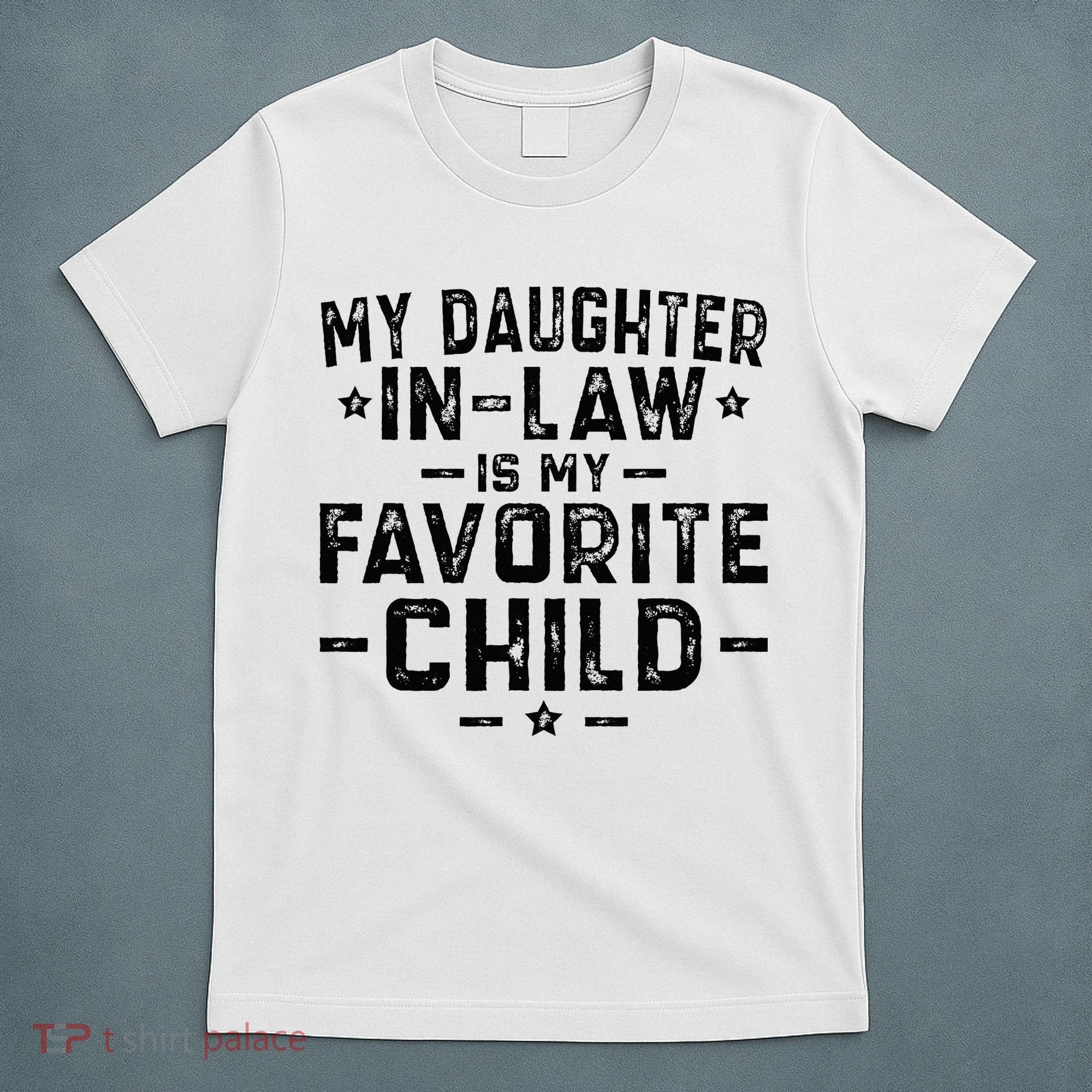 My Daughter In Law Is My Favorite Child  T-Shirt