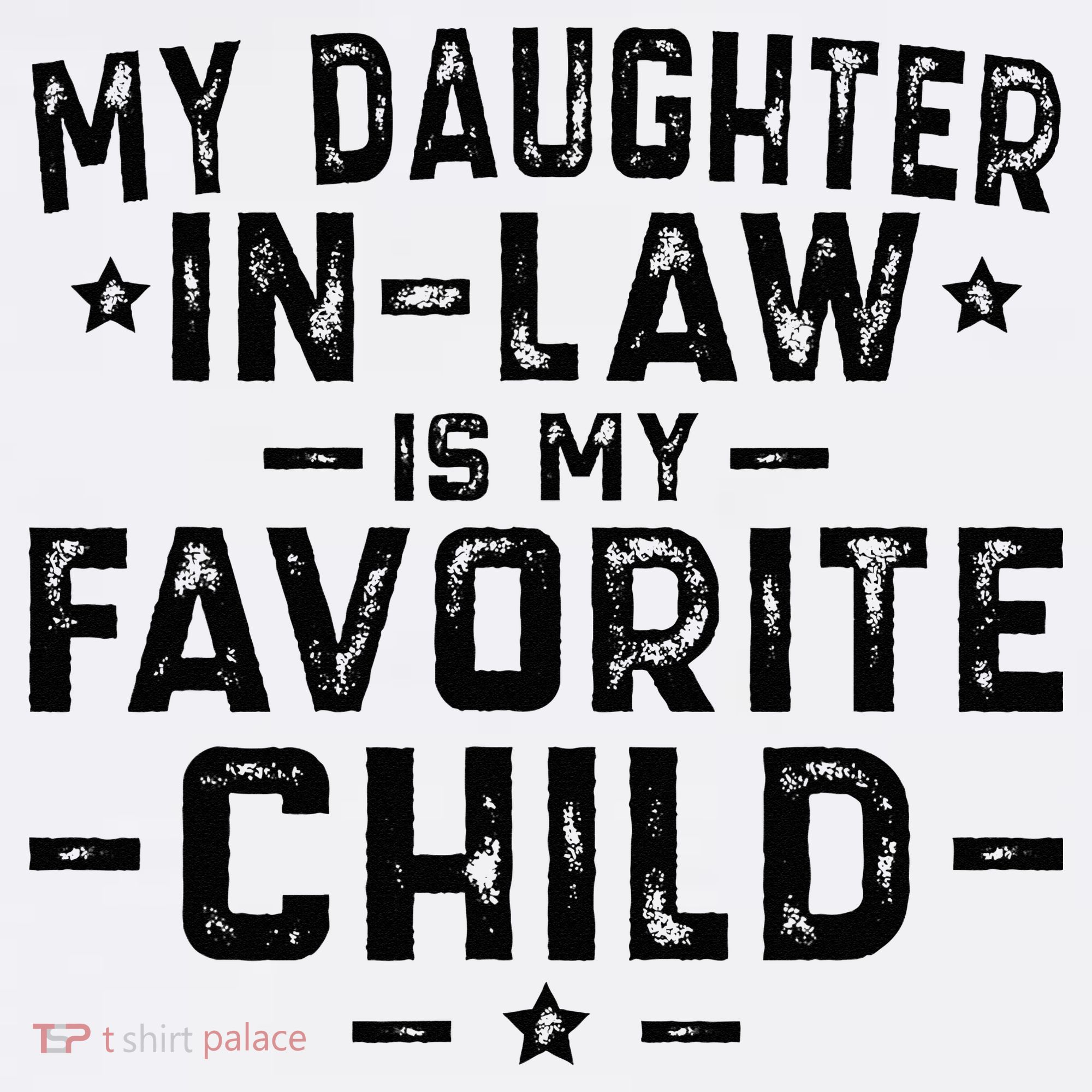 My Daughter In Law Is My Favorite Child  T-Shirt