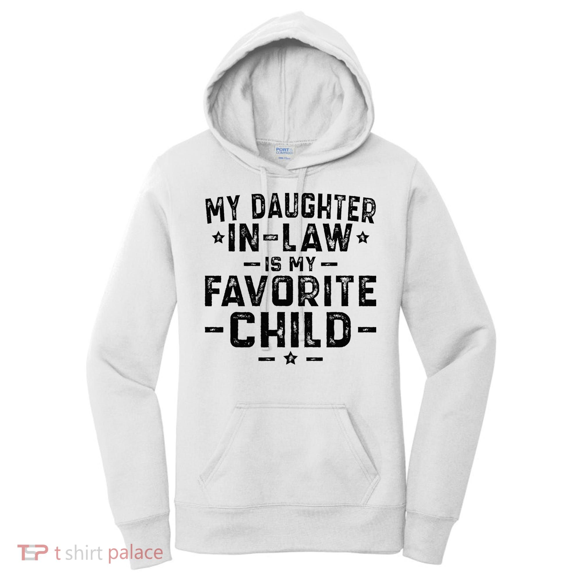 My Daughter In Law Is My Favorite Child  Women's Hoodie