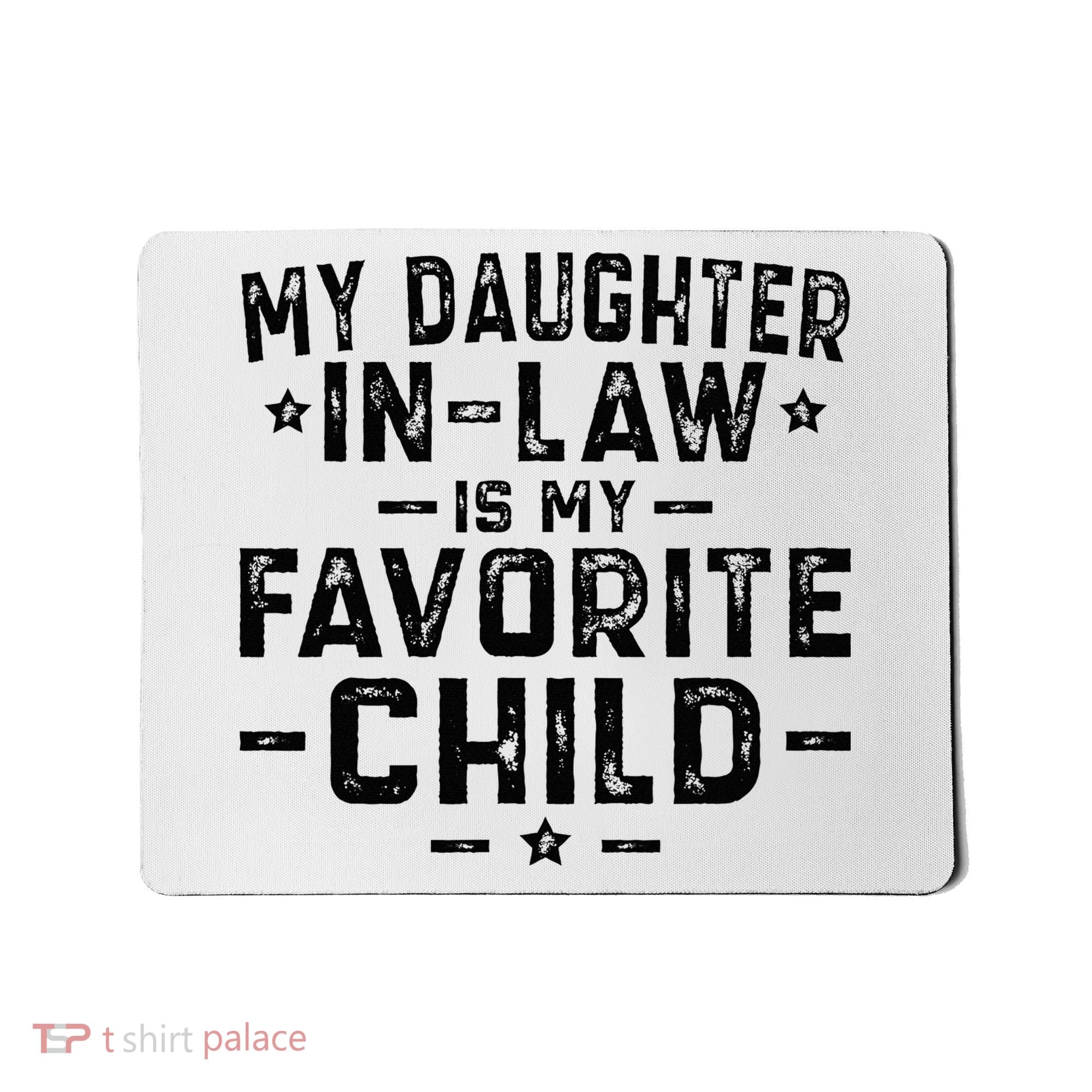 My Daughter In Law Is My Favorite Child  Mousepad