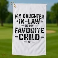 My Daughter In Law Is My Favorite Child  Golf Towel thumb 1
