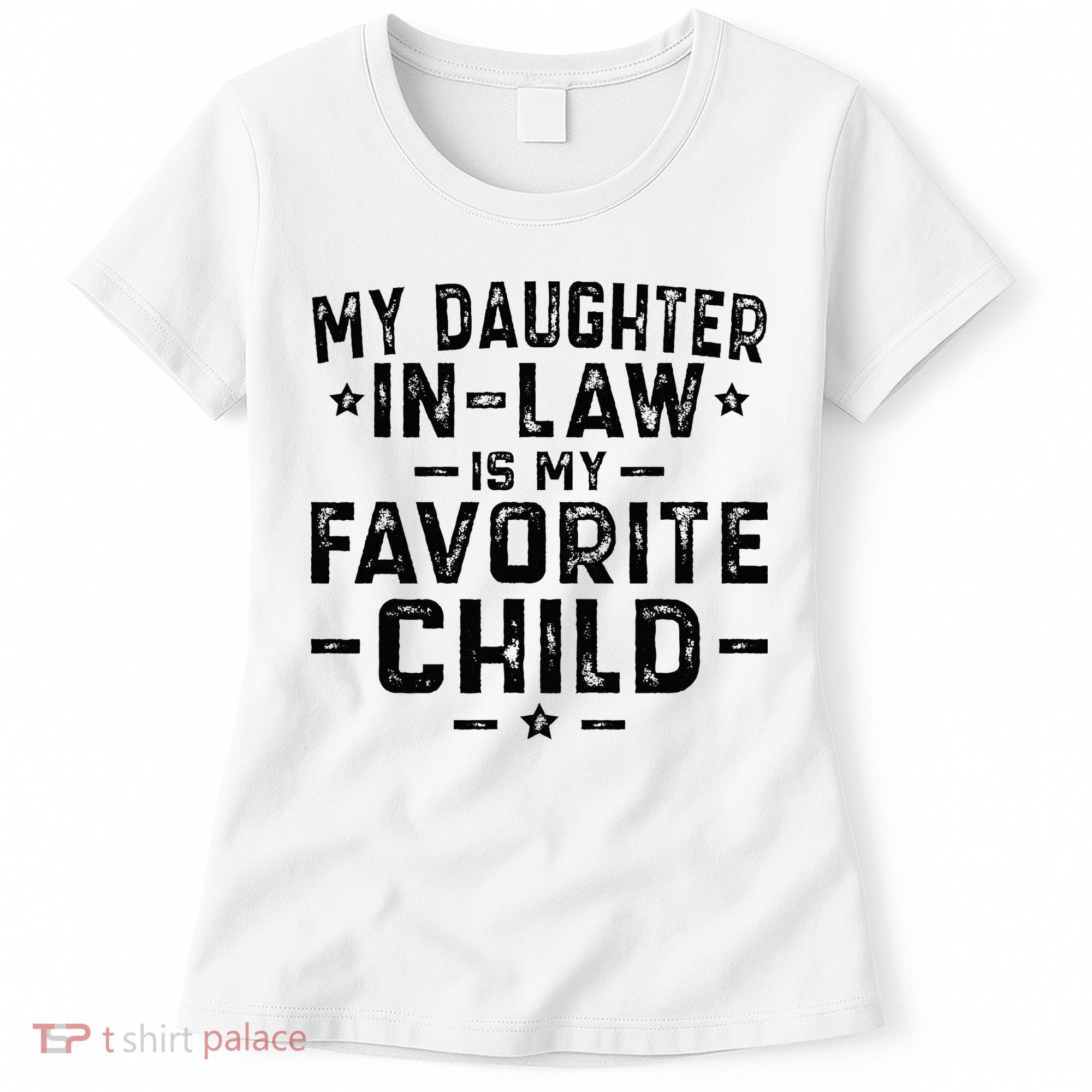 My Daughter In Law Is My Favorite Child  Women's T-Shirt