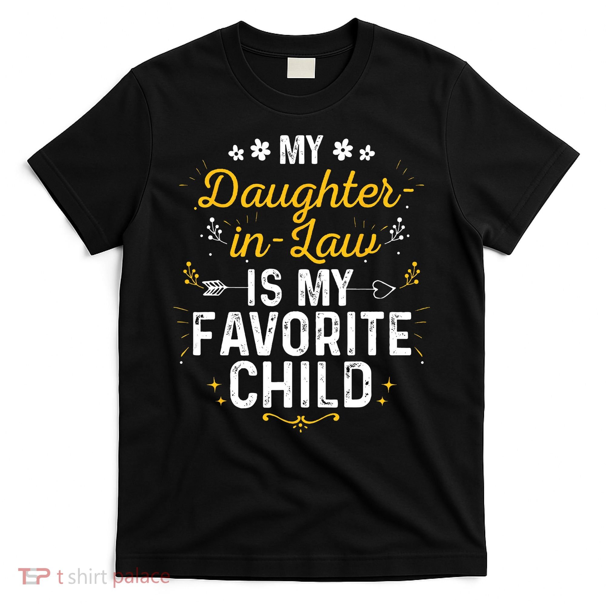 My Daughter In Law Is My Favorite Child Daughter In Law T-Shirt