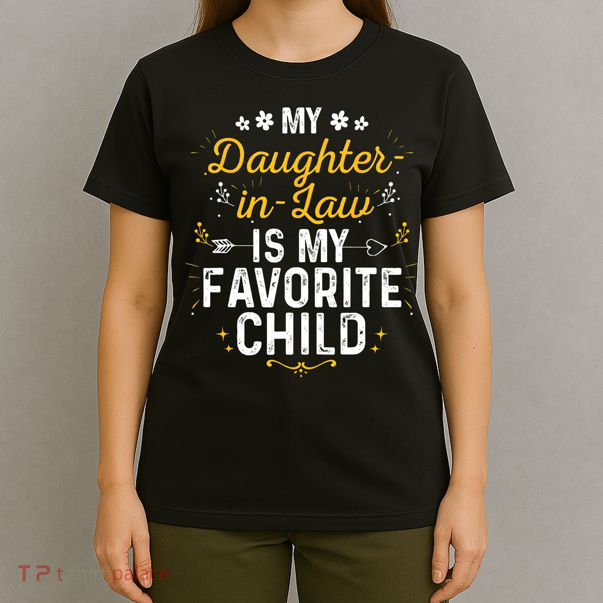 My Daughter In Law Is My Favorite Child Daughter In Law T-Shirt