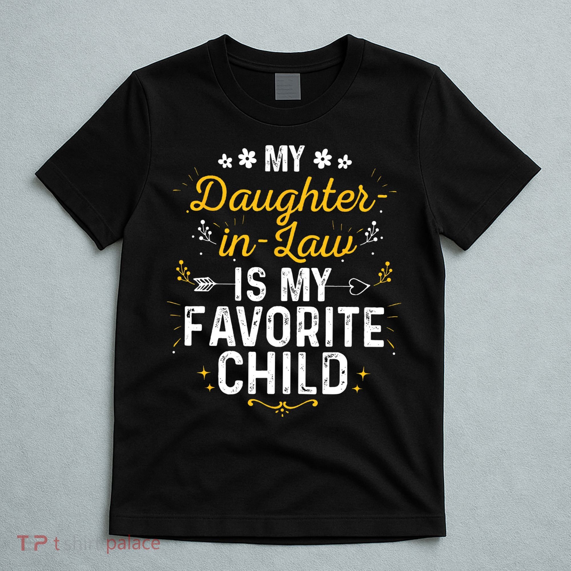My Daughter In Law Is My Favorite Child Daughter In Law T-Shirt