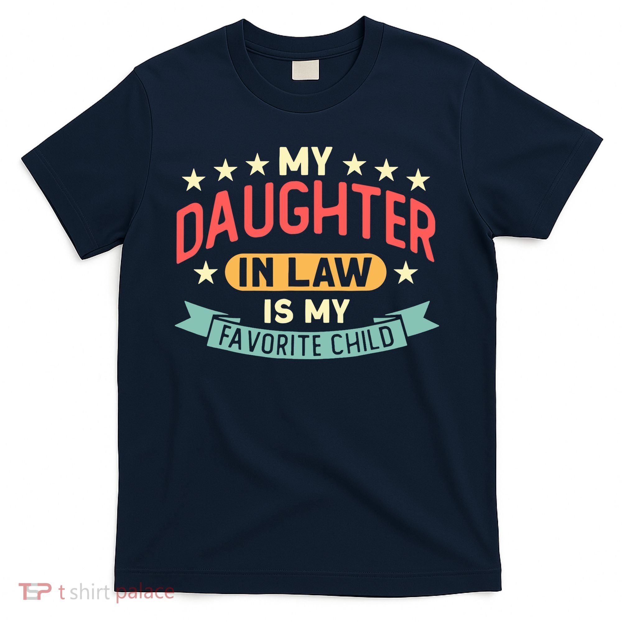 My Daughter In Law Is My Favorite Child Daughter Mothers Day T-Shirt