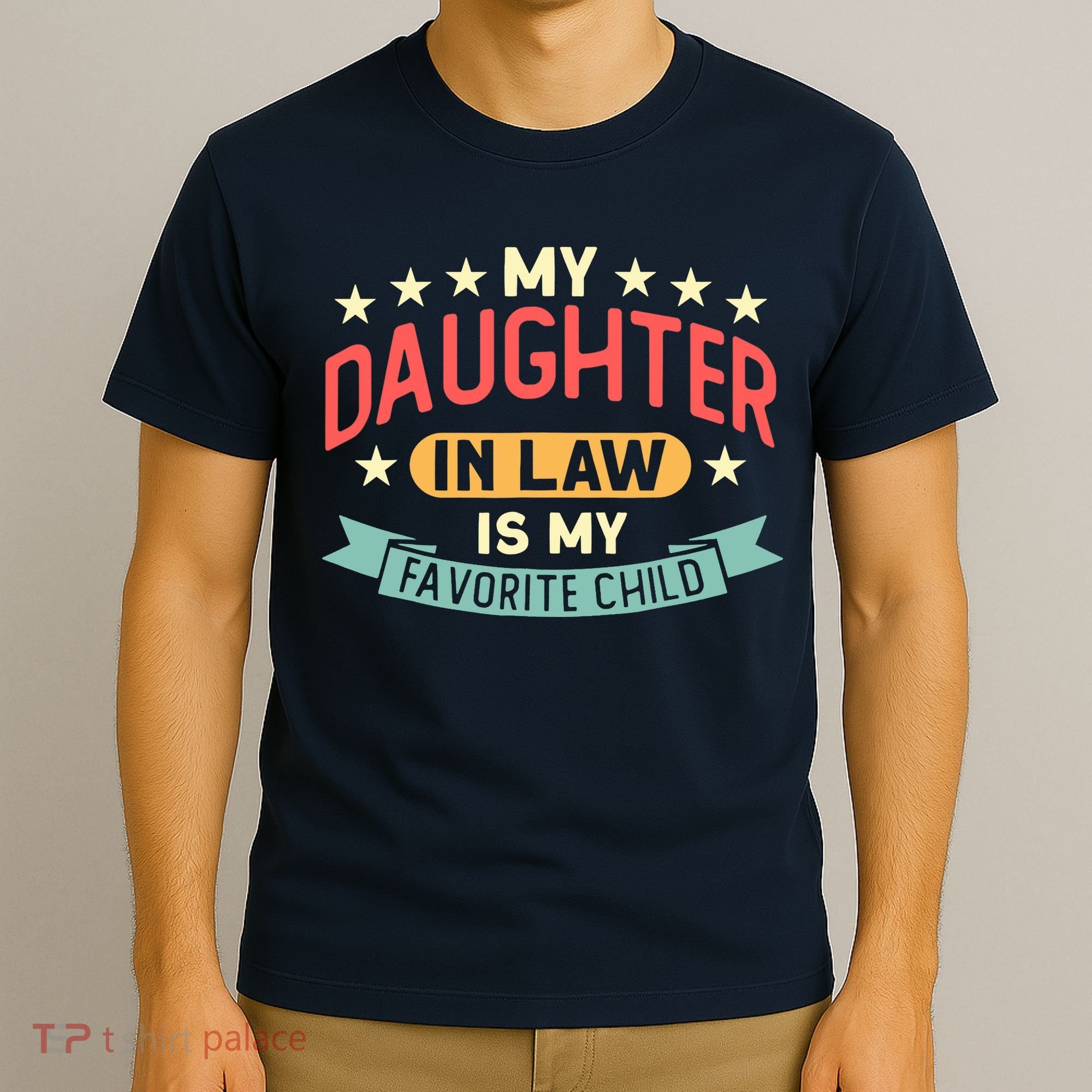 My Daughter In Law Is My Favorite Child Daughter Mothers Day T-Shirt