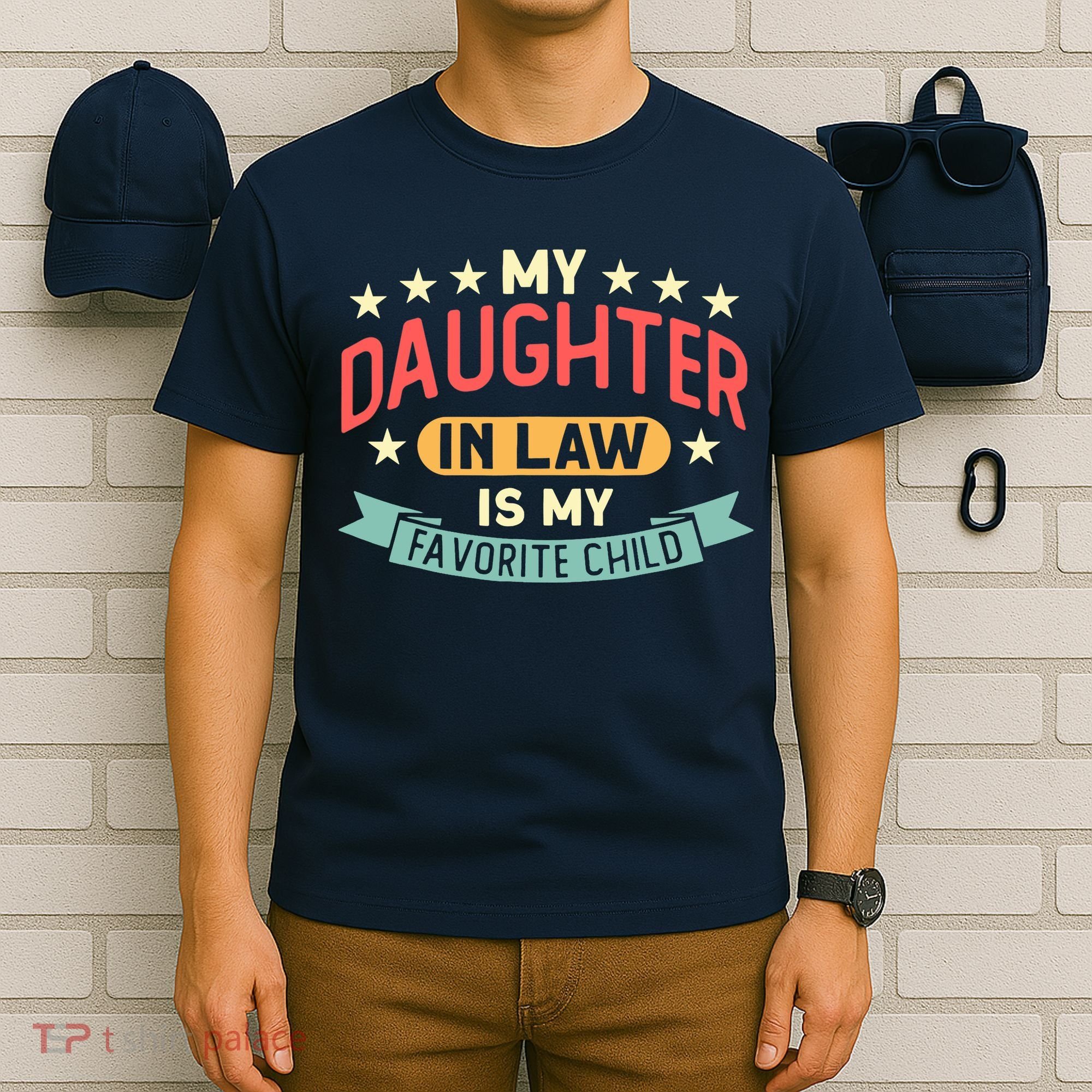 My Daughter In Law Is My Favorite Child Daughter Mothers Day T-Shirt