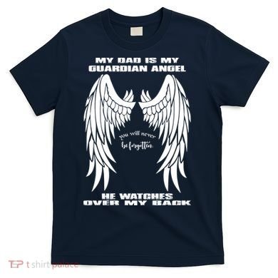 My Dad Is My Guardian Angel - Text on Back T-Shirt