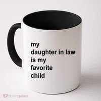 My Daughter In Law Is My Favorite Child Gift Coffee Mug thumb 0