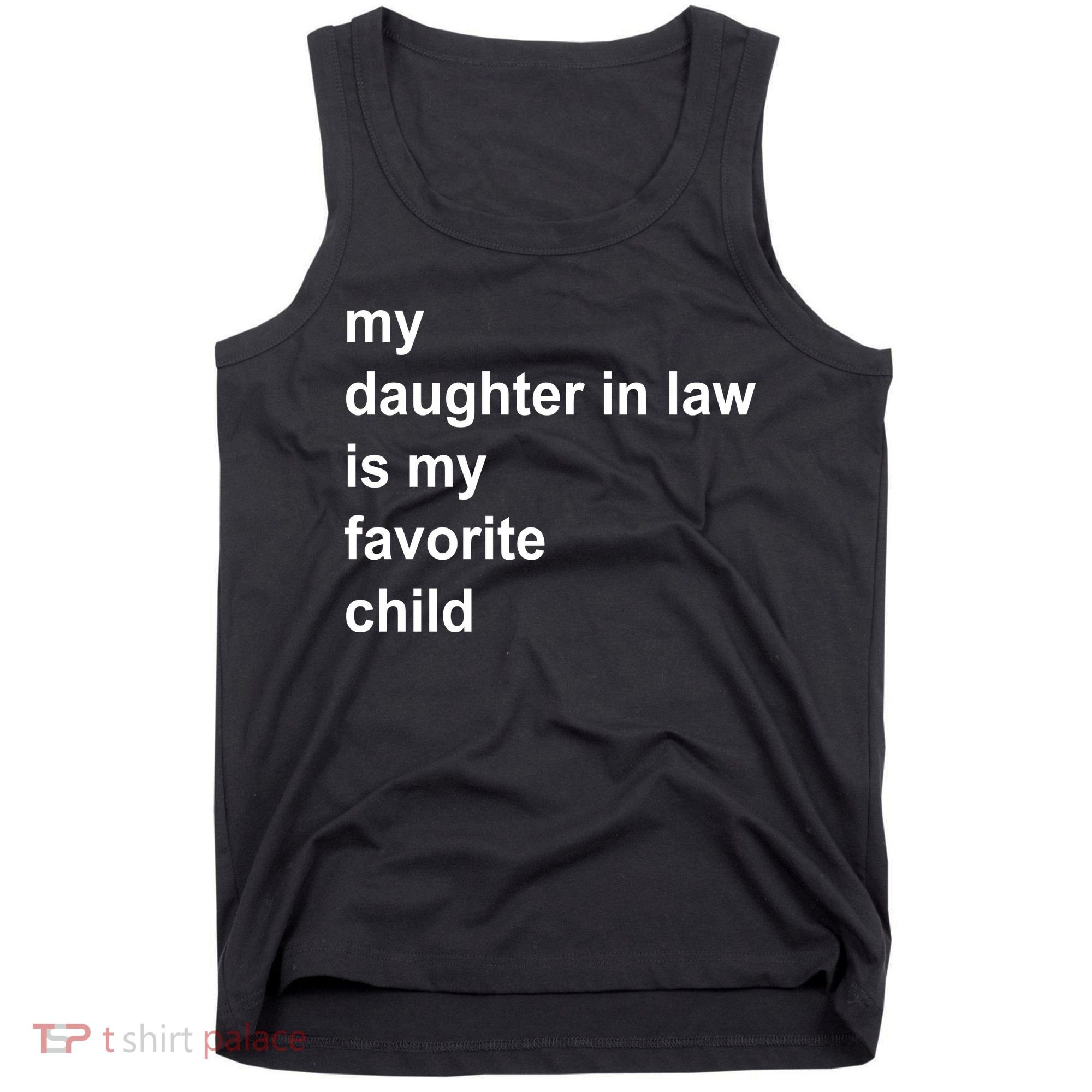 My Daughter In Law Is My Favorite Child Gift Tank Top