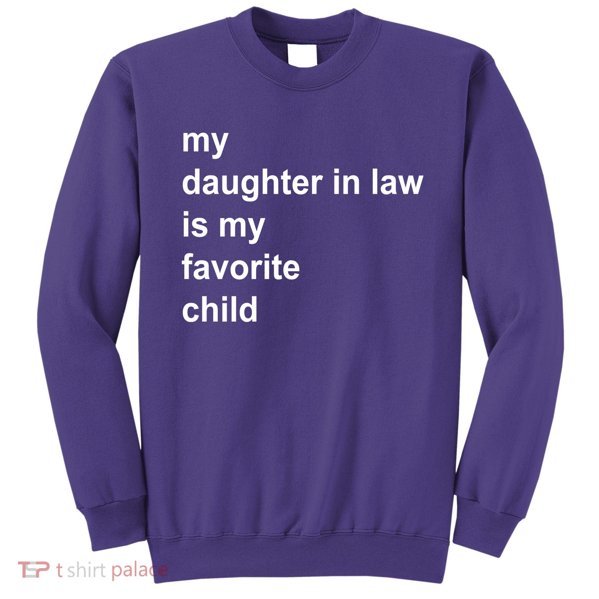 My Daughter In Law Is My Favorite Child Gift Sweatshirt