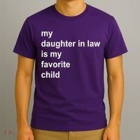 My Daughter In Law Is My Favorite Child Gift T-Shirt thumb 3