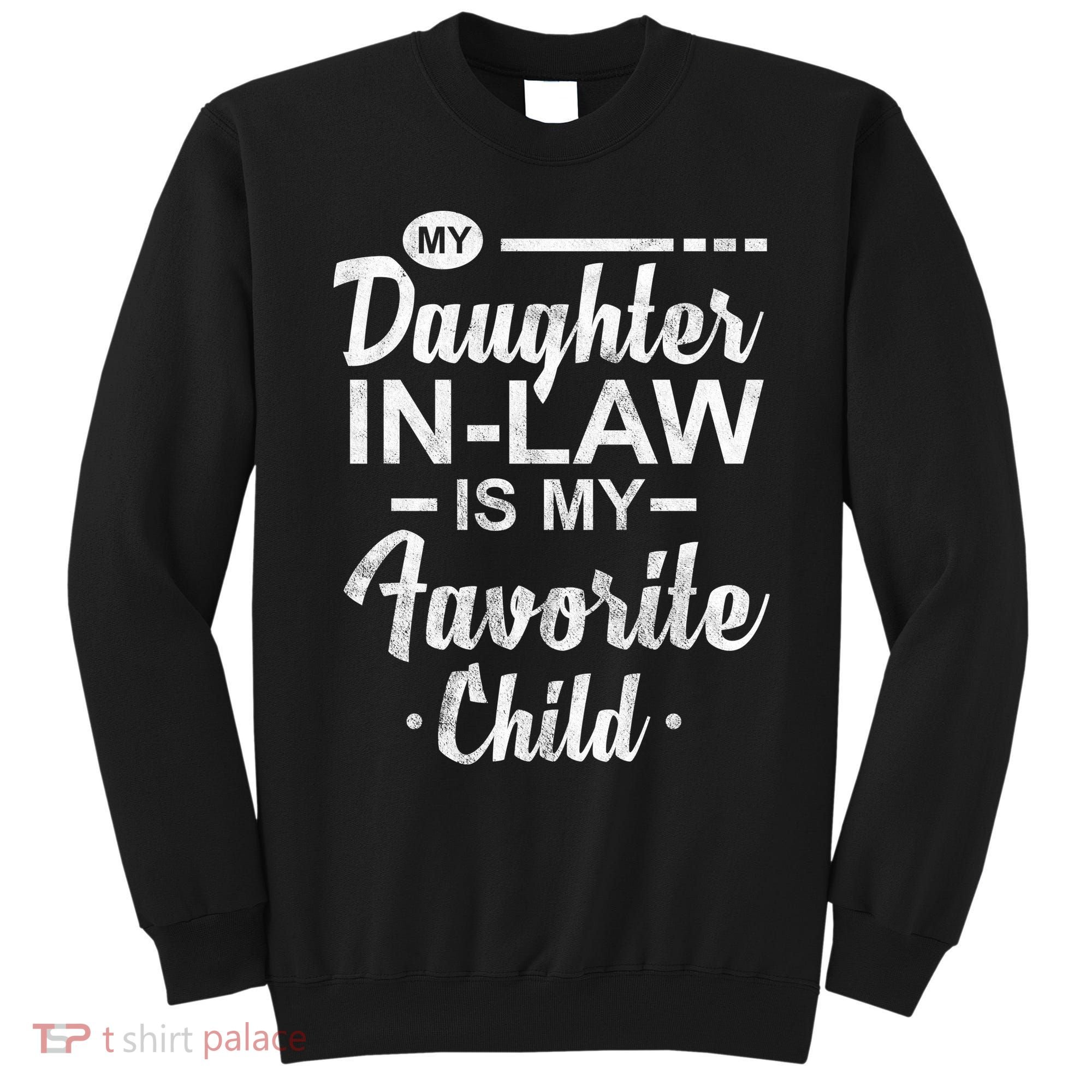 My Daughter In Law Is My Favorite Child Cute Gift Sweatshirt