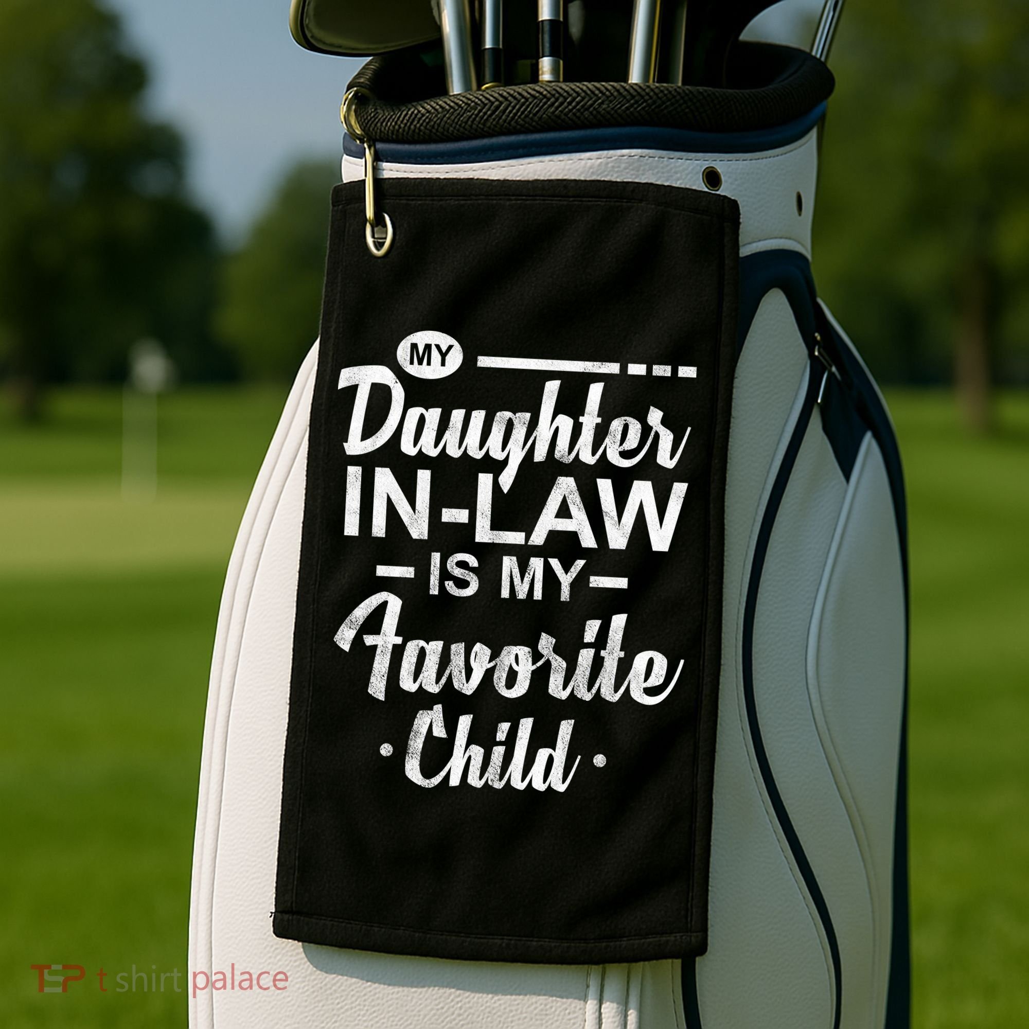 My Daughter In Law Is My Favorite Child Cute Gift Golf Towel