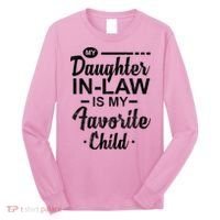 My Daughter In Law Is My Favorite Child Cute Gift Long Sleeve Shirt thumb 0