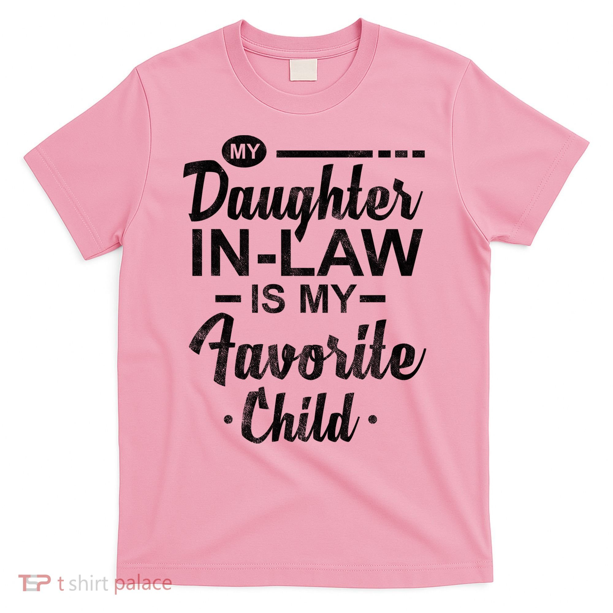 My Daughter In Law Is My Favorite Child Cute Gift T-Shirt