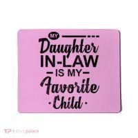 My Daughter In Law Is My Favorite Child Cute Gift Mousepad thumb 0